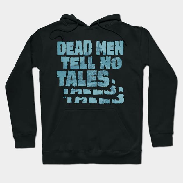 Dead Men Tell No Tales Hoodie by SkprNck